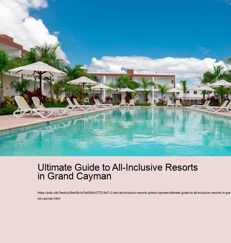 Ultimate Guide to All-Inclusive Resorts in Grand Cayman